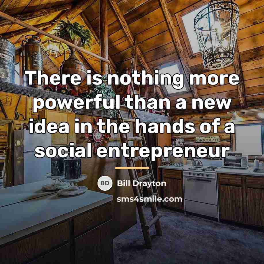“There is nothing more powerful than a new idea in…” quote by Bill Drayton