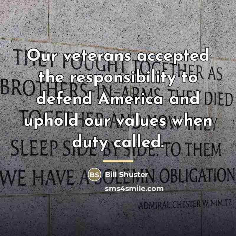 “Our veterans accepted the responsibility to defend America and uphold…” quote by Bill Shuster