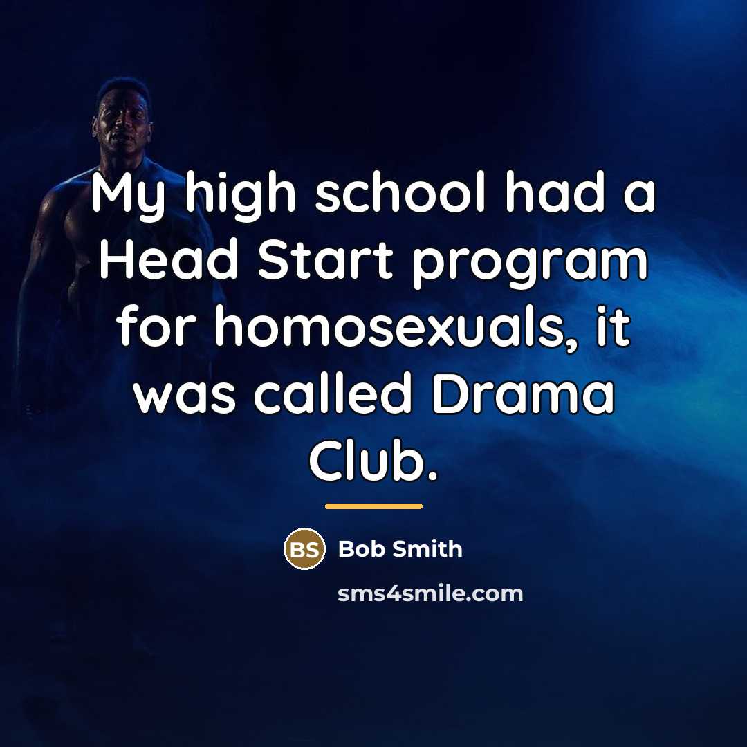 “My high school had a Head Start program for homosexuals,…” quote by Bob Smith