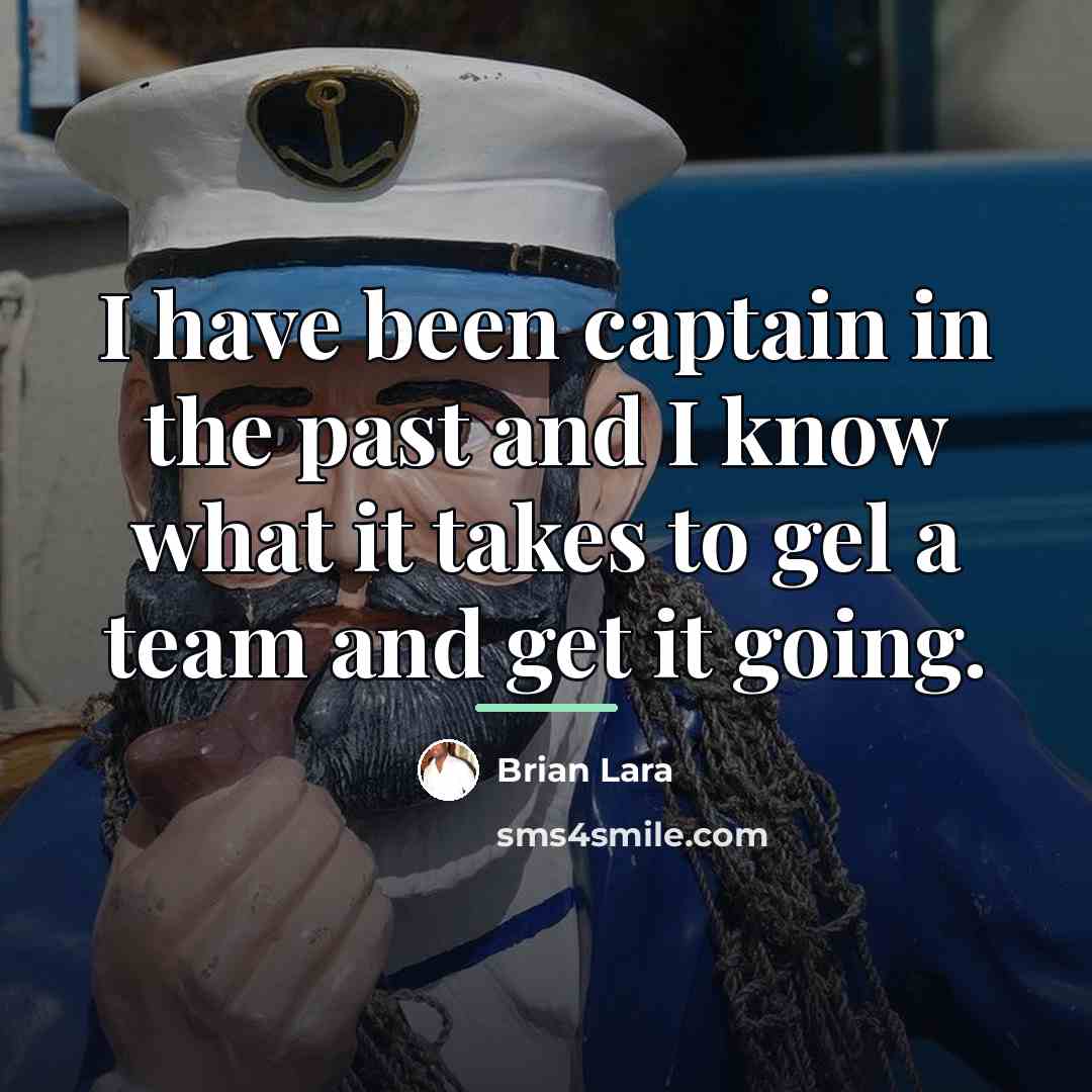 “I have been captain in the past and I know…” quote by Brian Lara
