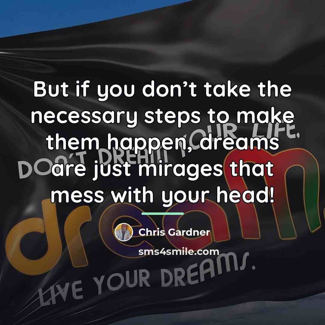 “But if you don’t take the necessary steps to make…” quote by Chris Gardner