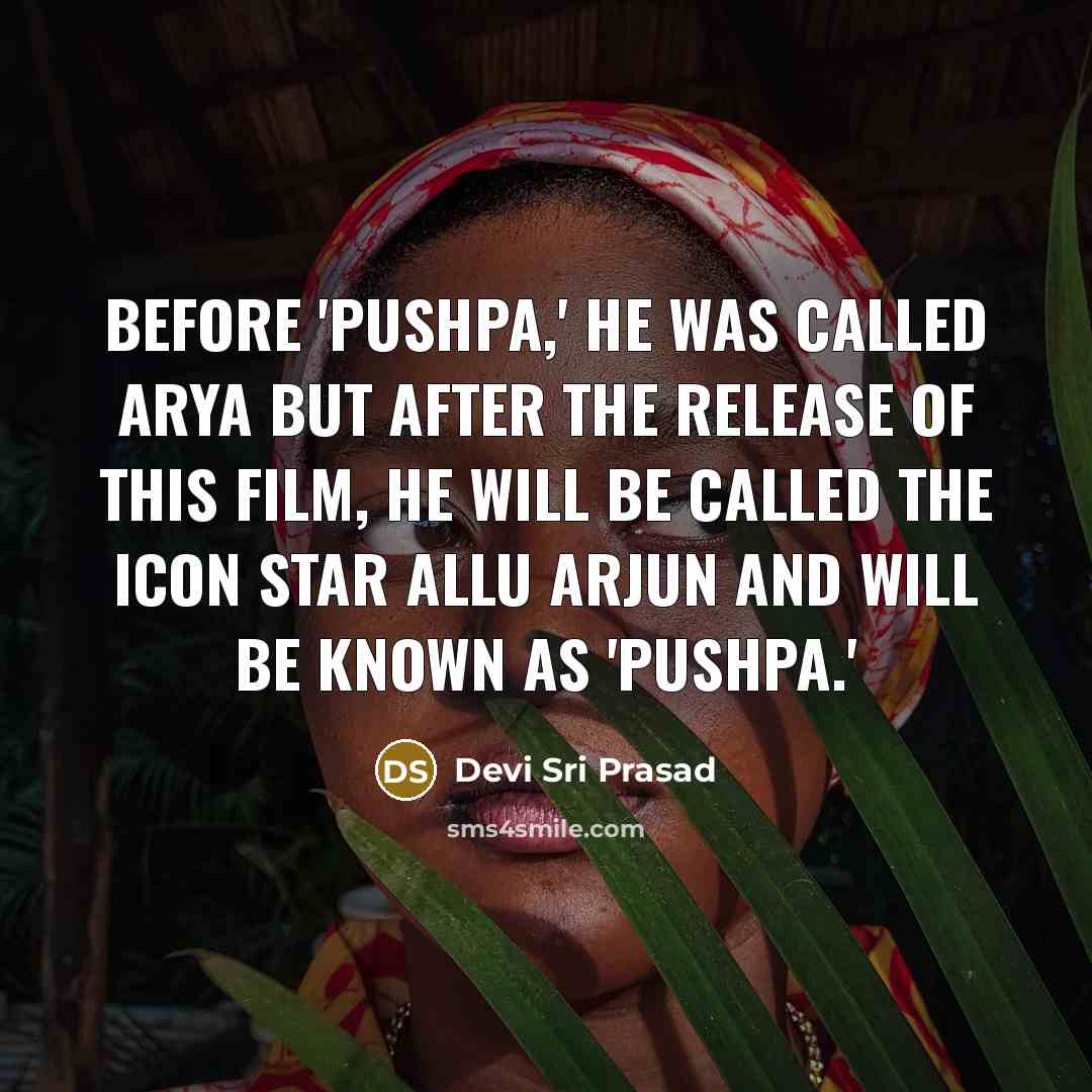 “Before 'Pushpa,' he was called Arya but after the release…” quote by Devi Sri Prasad