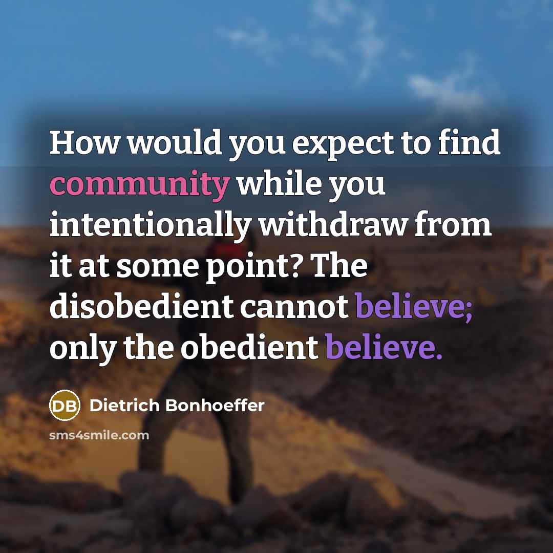 “How would you expect to find community while you intentionally…” quote by Dietrich Bonhoeffer