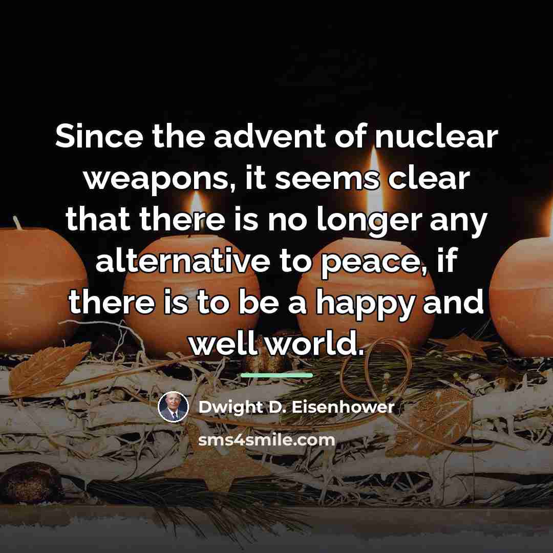 “Since the advent of nuclear weapons, it seems clear that…” quote by Dwight D. Eisenhower