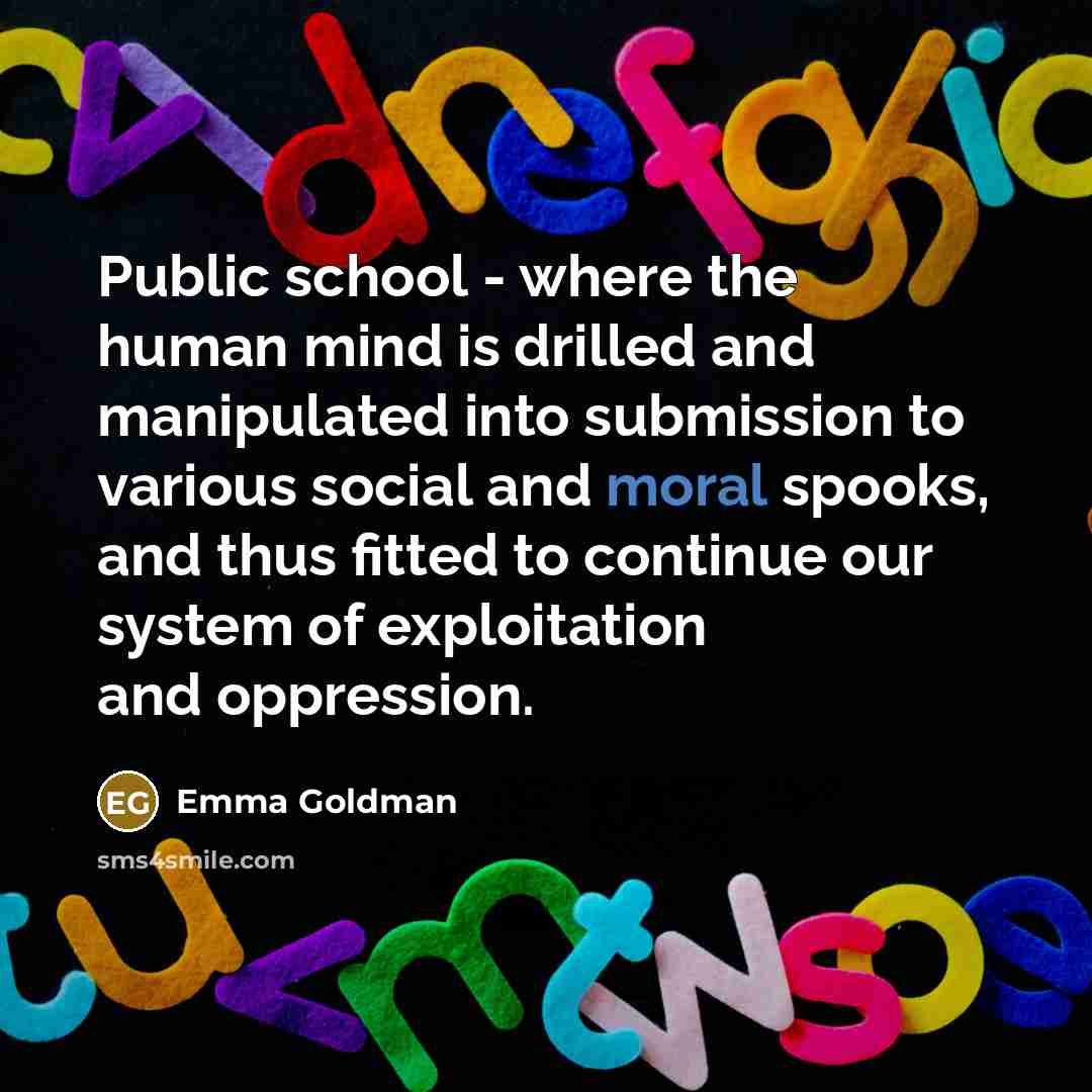 “Public school - where the human mind is drilled and…” quote by Emma Goldman