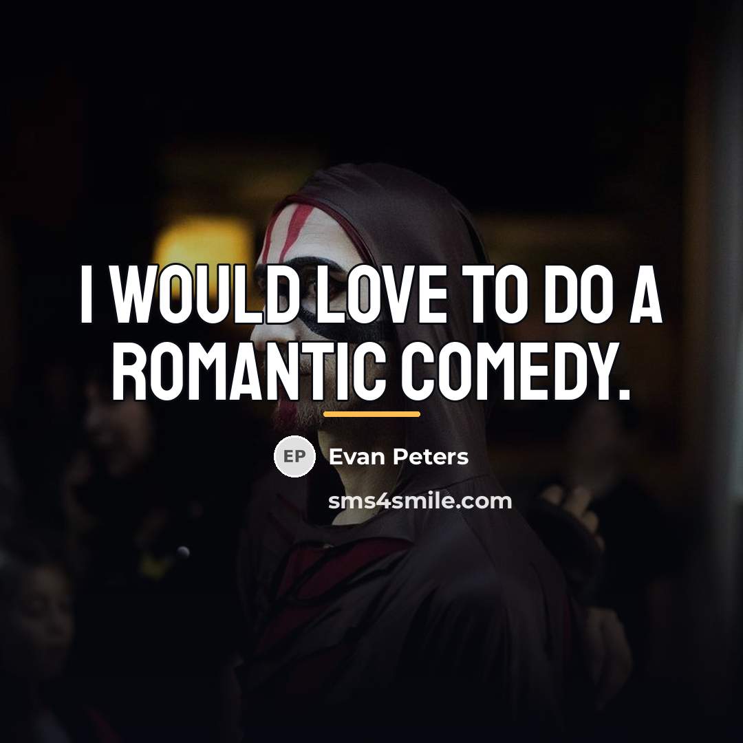 “I would love to do a romantic comedy.…” quote by Evan Peters