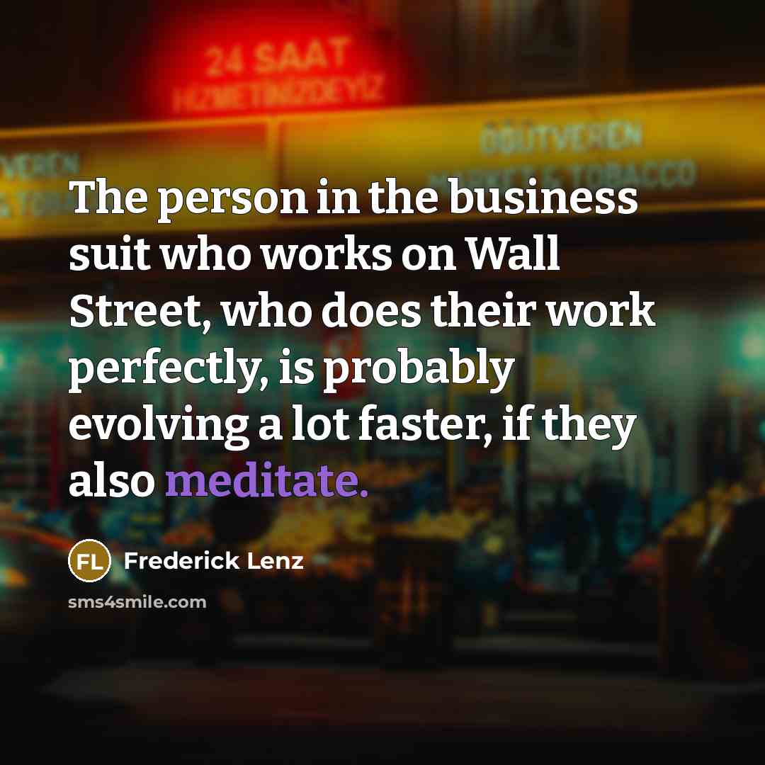 “The person in the business suit who works on Wall…” quote by Frederick Lenz