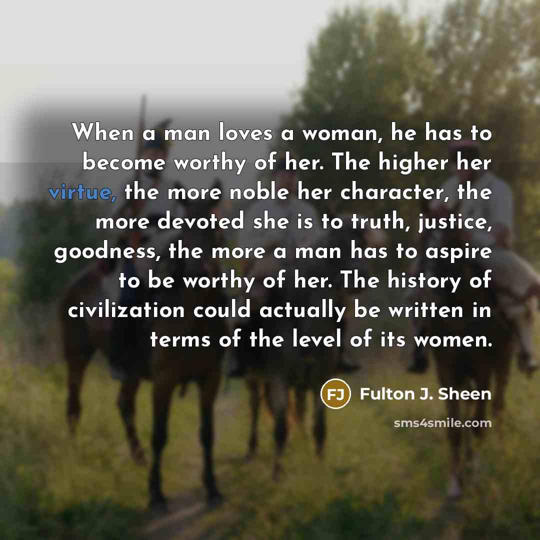 “When a man loves a woman, he has to become…” quote by Fulton J. Sheen