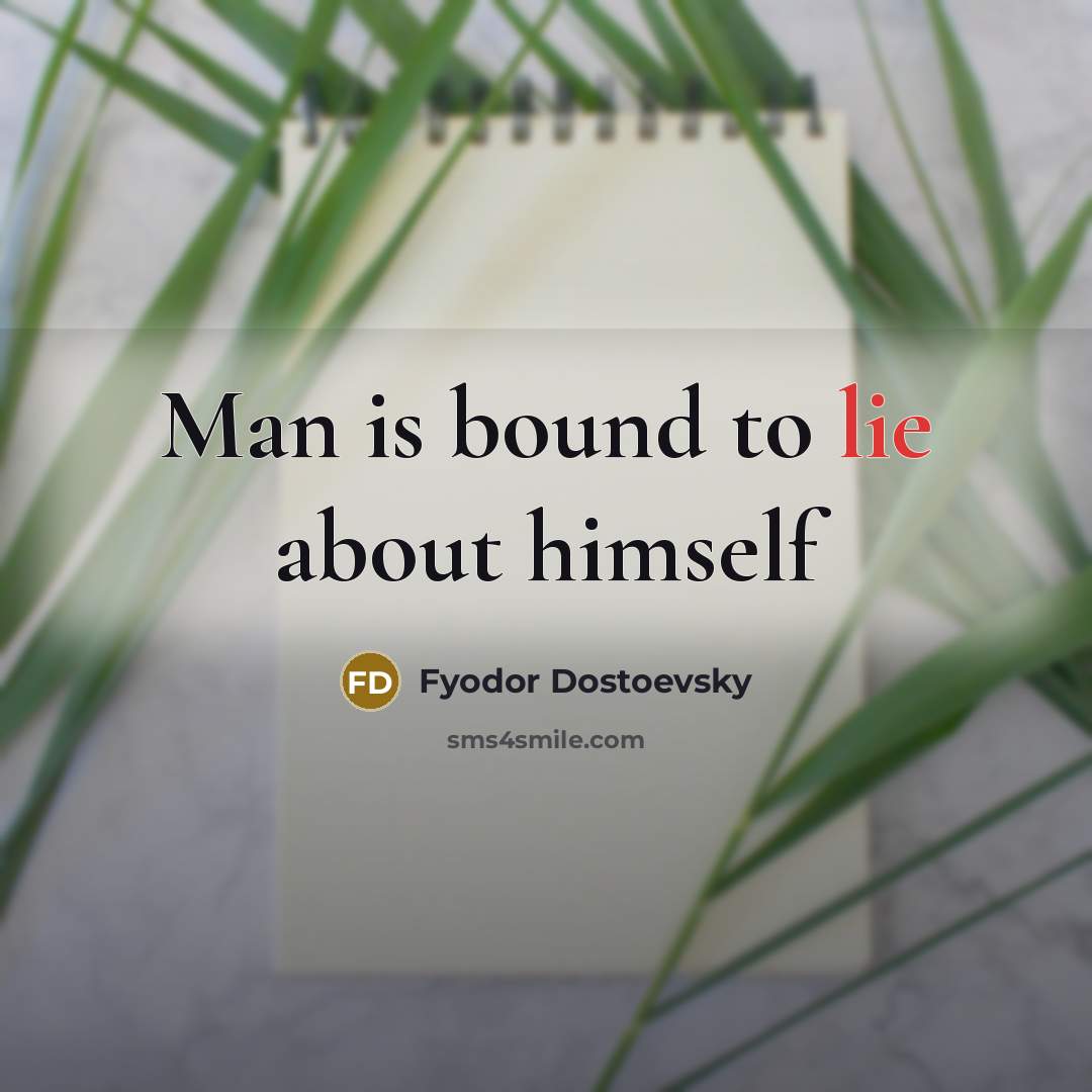 “Man is bound to lie about himself” quote by Fyodor Dostoevsky
