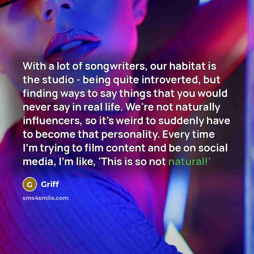 “With a lot of songwriters, our habitat is the studio…” quote by Griff