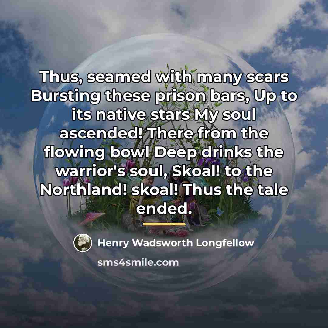 “Thus, seamed with many scars Bursting these prison bars, Up…” quote by Henry Wadsworth Longfellow