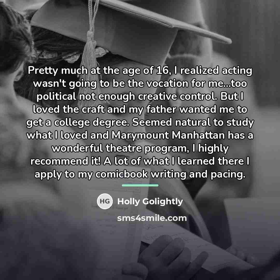 “Pretty much at the age of 16, I realized acting…” quote by Holly Golightly