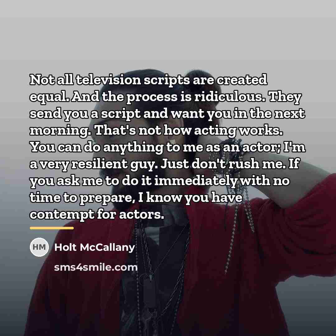 “Not all television scripts are created equal. And the process…” quote by Holt McCallany