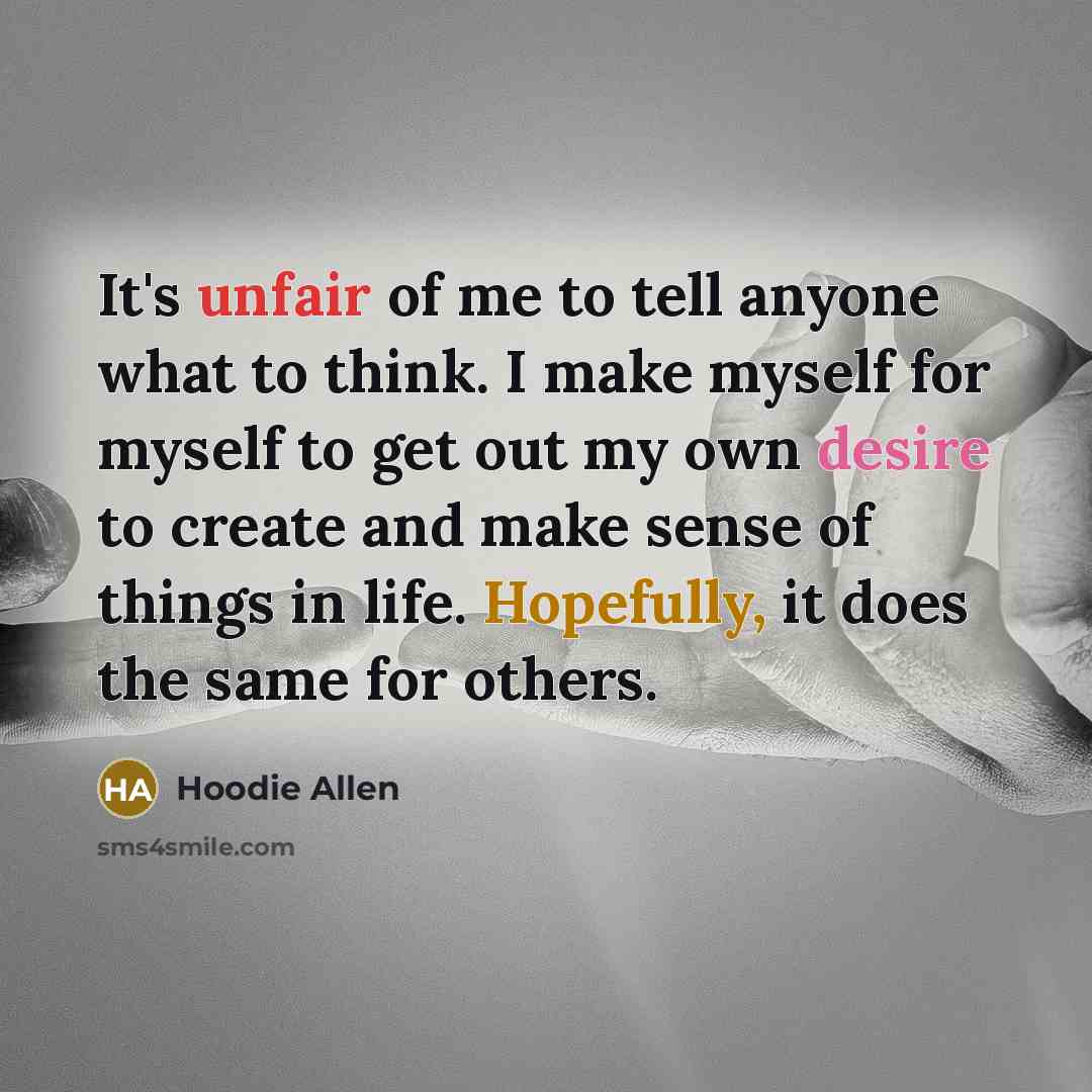 “It's unfair of me to tell anyone what to think.…” quote by Hoodie Allen