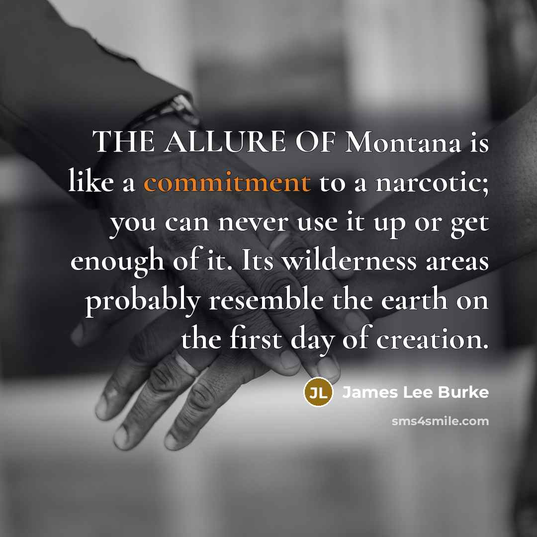 “THE ALLURE OF Montana is like a commitment to a…” quote by James Lee Burke