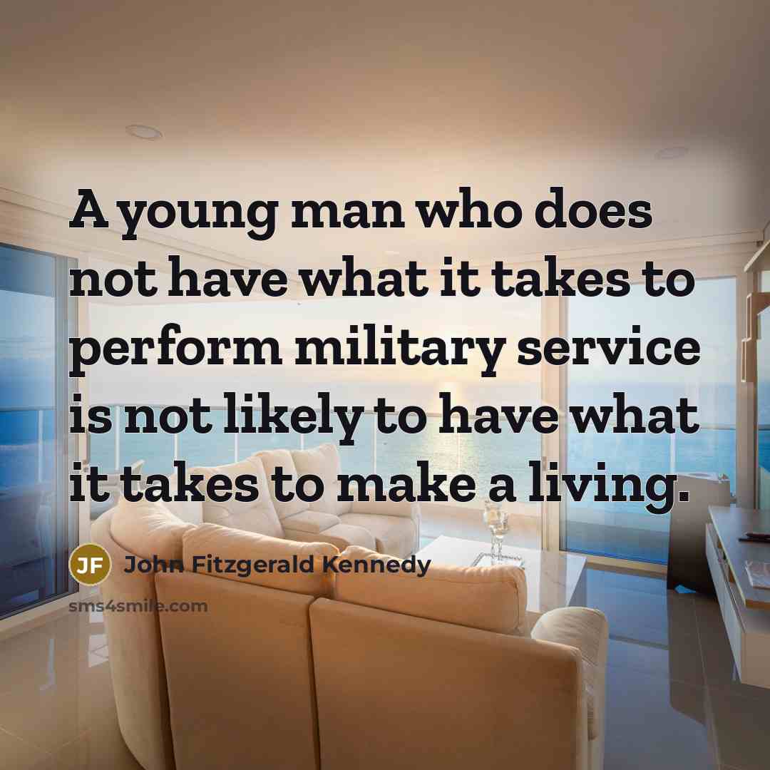 “A young man who does not have what it takes…” quote by John Fitzgerald Kennedy
