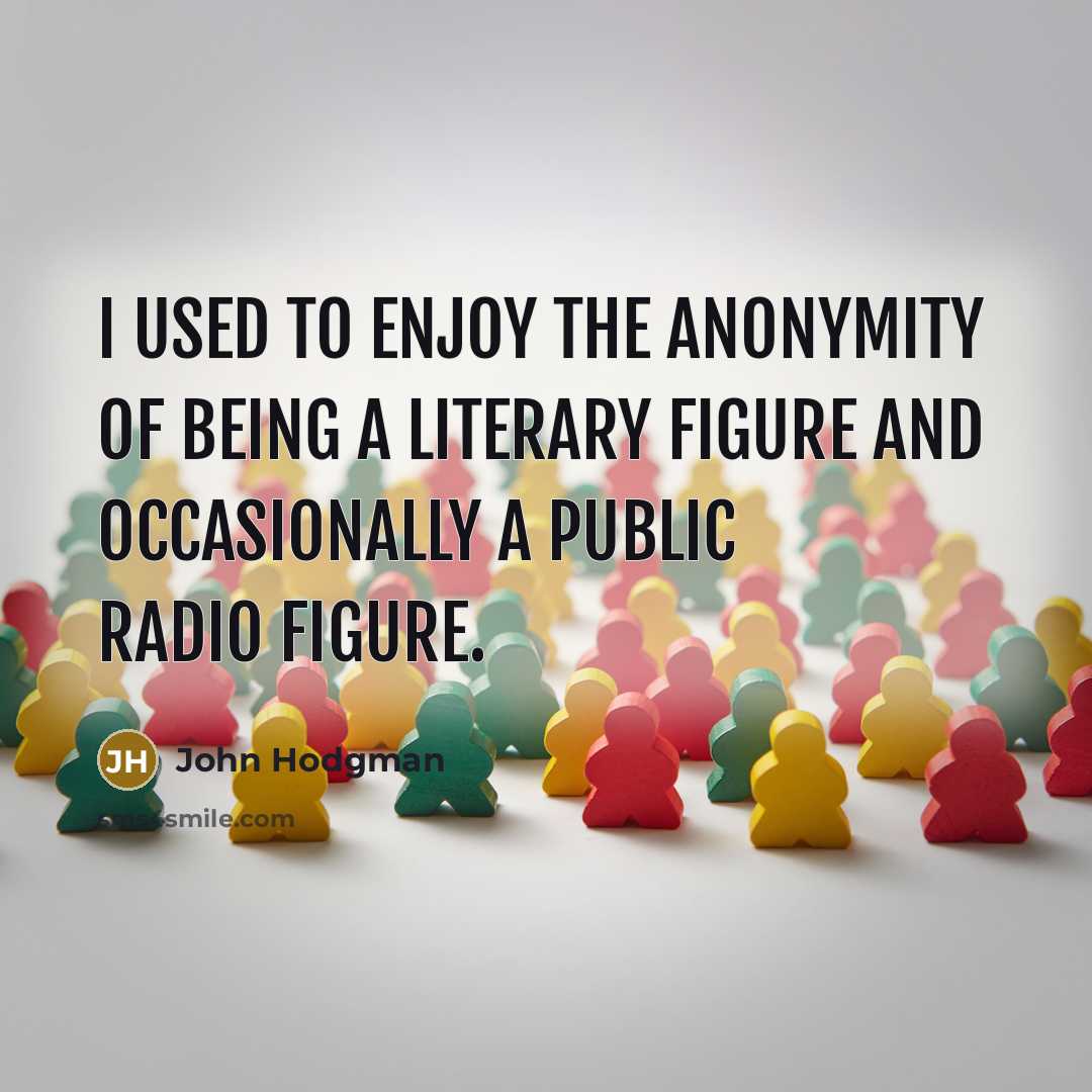 “I used to enjoy the anonymity of being a literary…” quote by John Hodgman