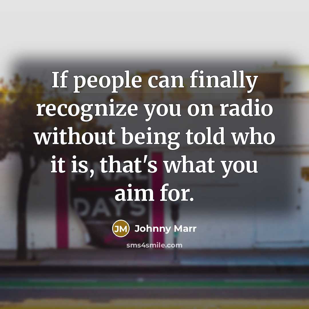 “If people can finally recognize you on radio without being…” quote by Johnny Marr