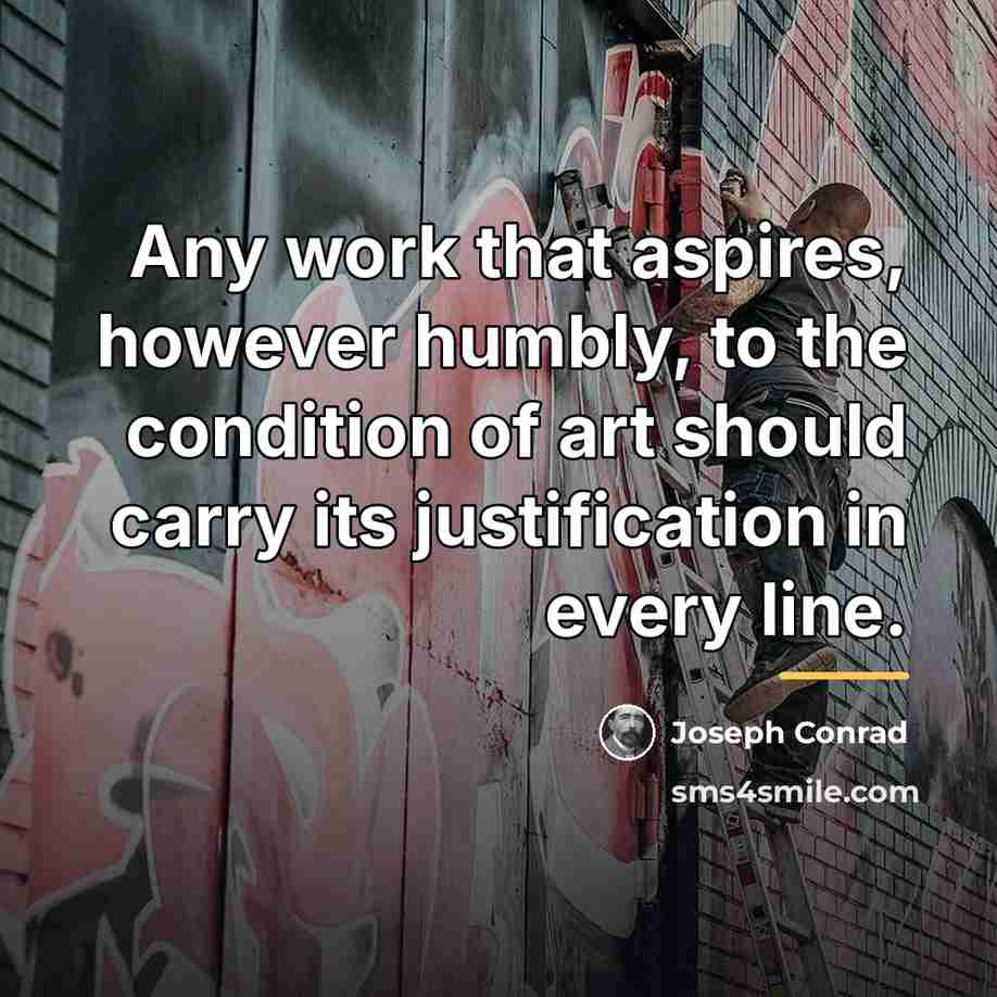 “Any work that aspires, however humbly, to the condition of…” quote by Joseph Conrad