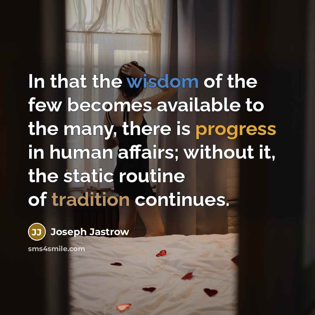 “In that the wisdom of the few becomes available to…” quote by Joseph Jastrow