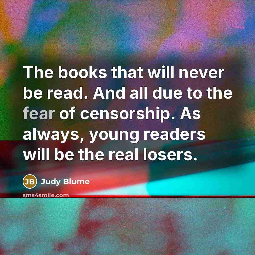 “The books that will never be read. And all due…” quote by Judy Blume