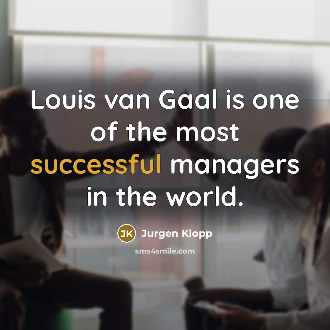 “Louis van Gaal is one of the most successful managers…” quote by Jurgen Klopp