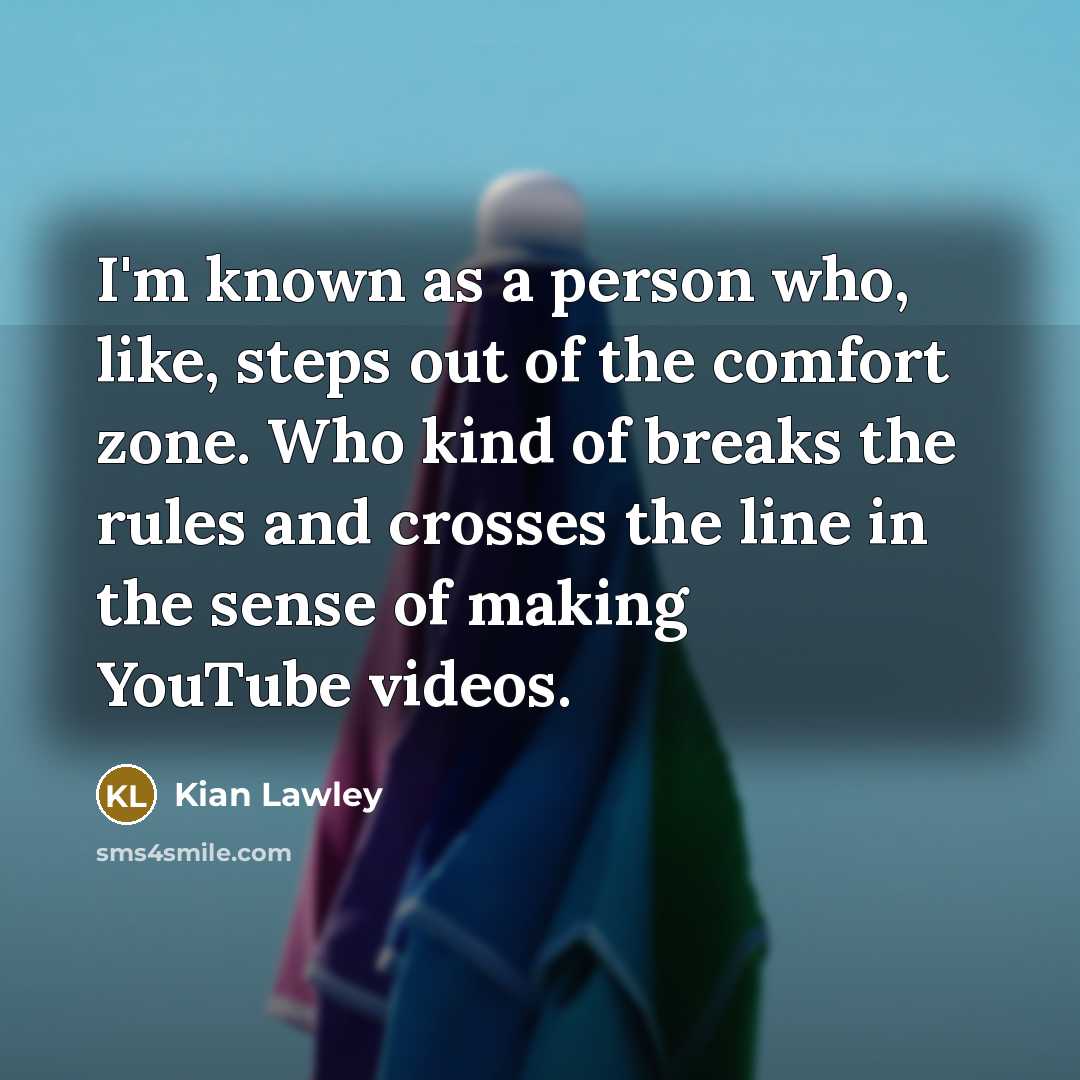 “I'm known as a person who, like, steps out of…” quote by Kian Lawley