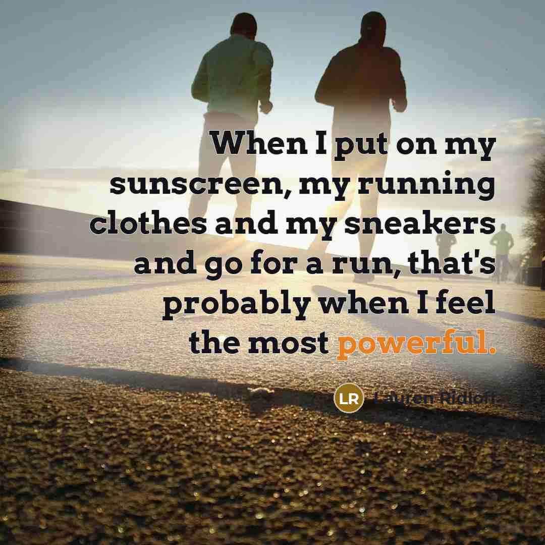 “When I put on my sunscreen, my running clothes and…” quote by Lauren Ridloff