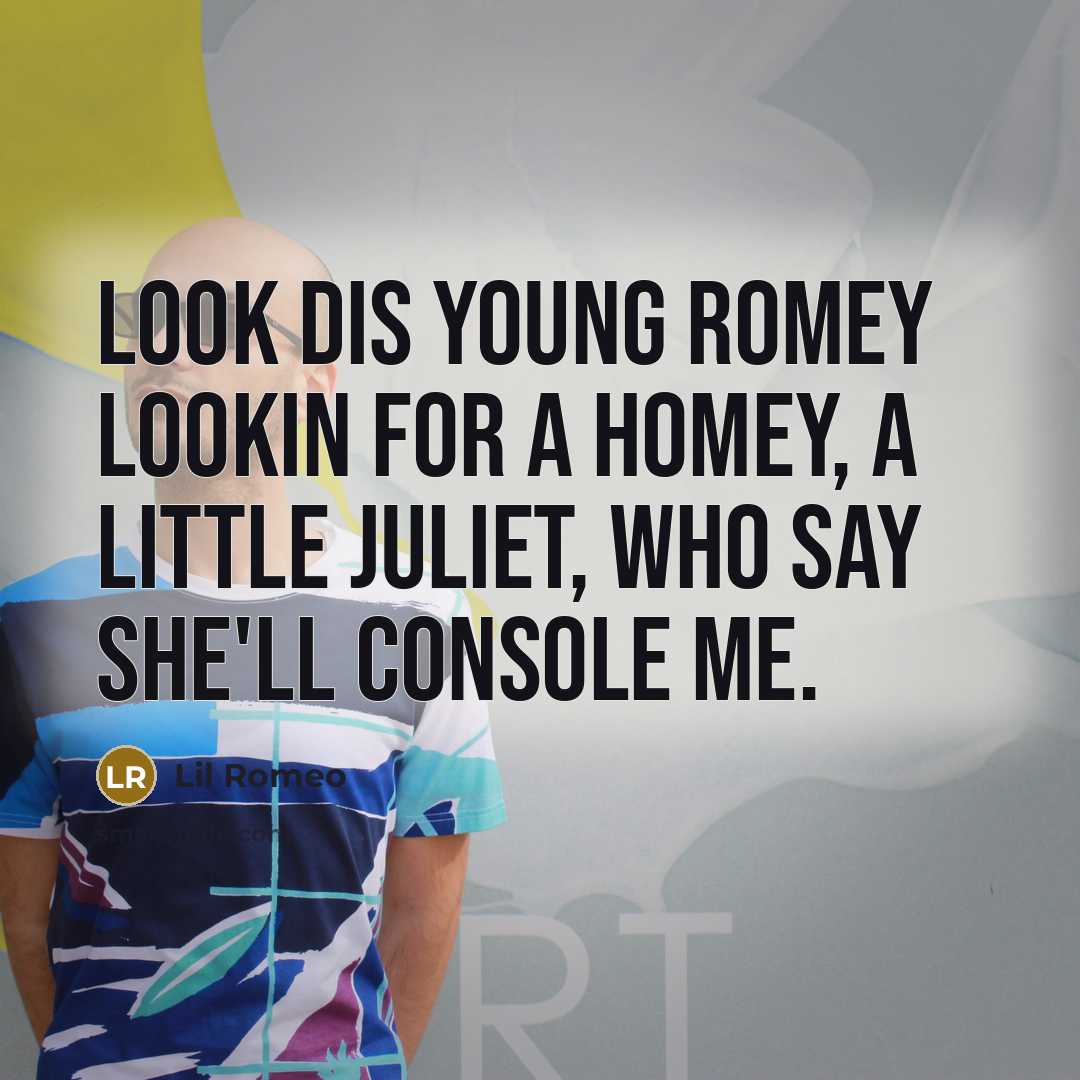 “Look dis young romey lookin for a homey, a little…” quote by Lil Romeo