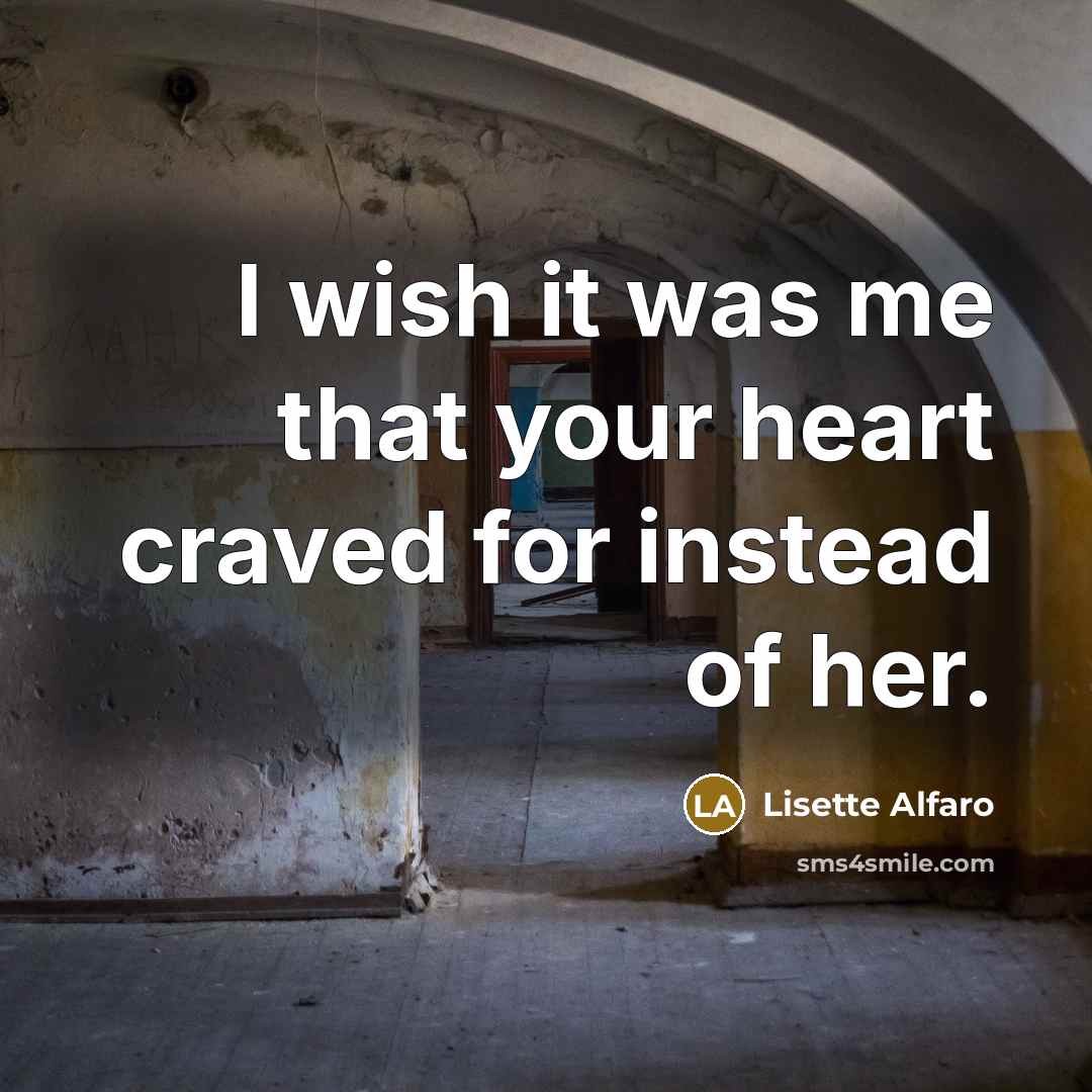 “I wish it was me that your heart craved for…” quote by Lisette Alfaro