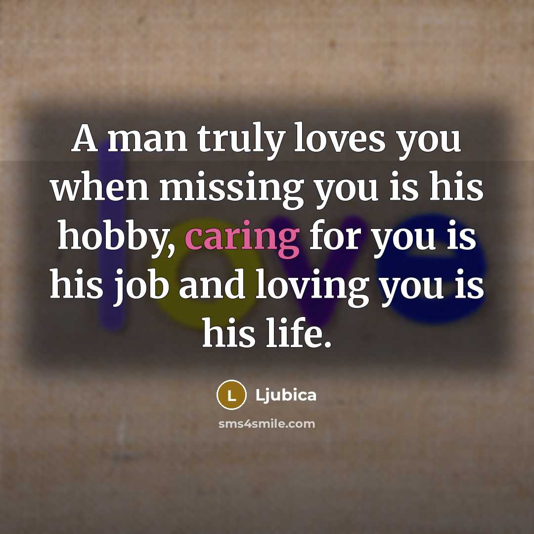“A man truly loves you when missing you is his…” quote by Ljubica