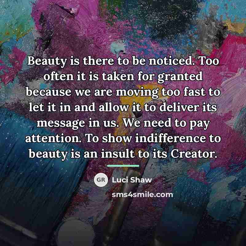 “Beauty is there to be noticed. Too often it is…” quote by Luci Shaw