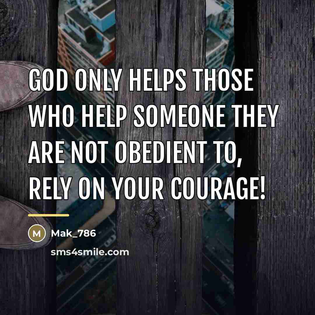 “God only helps those who help someone they are not…” quote by Mak_786