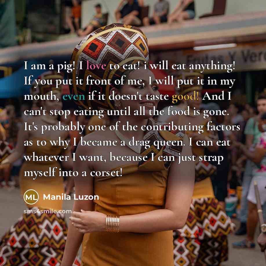 “I am a pig! I love to eat! i will…” quote by Manila Luzon
