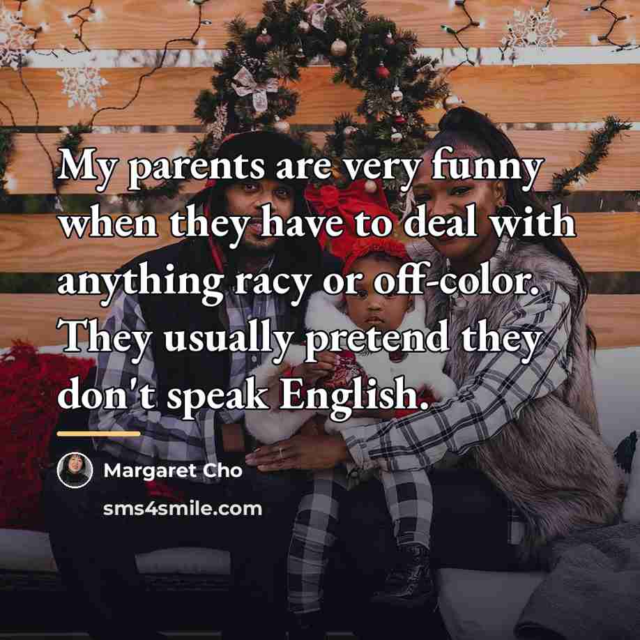“My parents are very funny when they have to deal…” quote by Margaret Cho