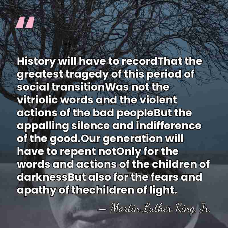 History will have to recordThat the greatest tragedy of this period of&hellip; - Martin Luther King, Jr.