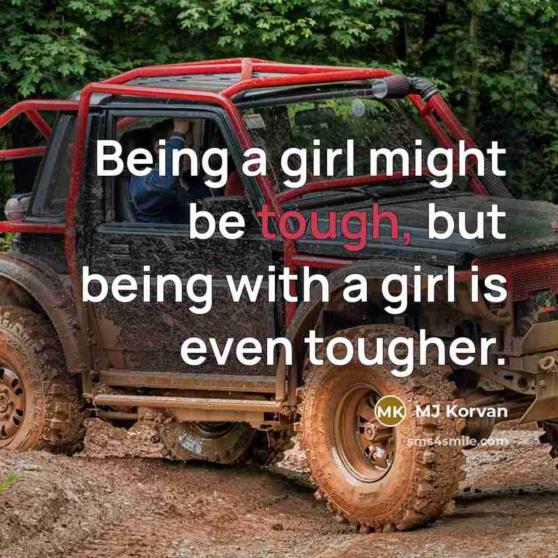 “Being a girl might be tough, but being with a…” quote by MJ Korvan