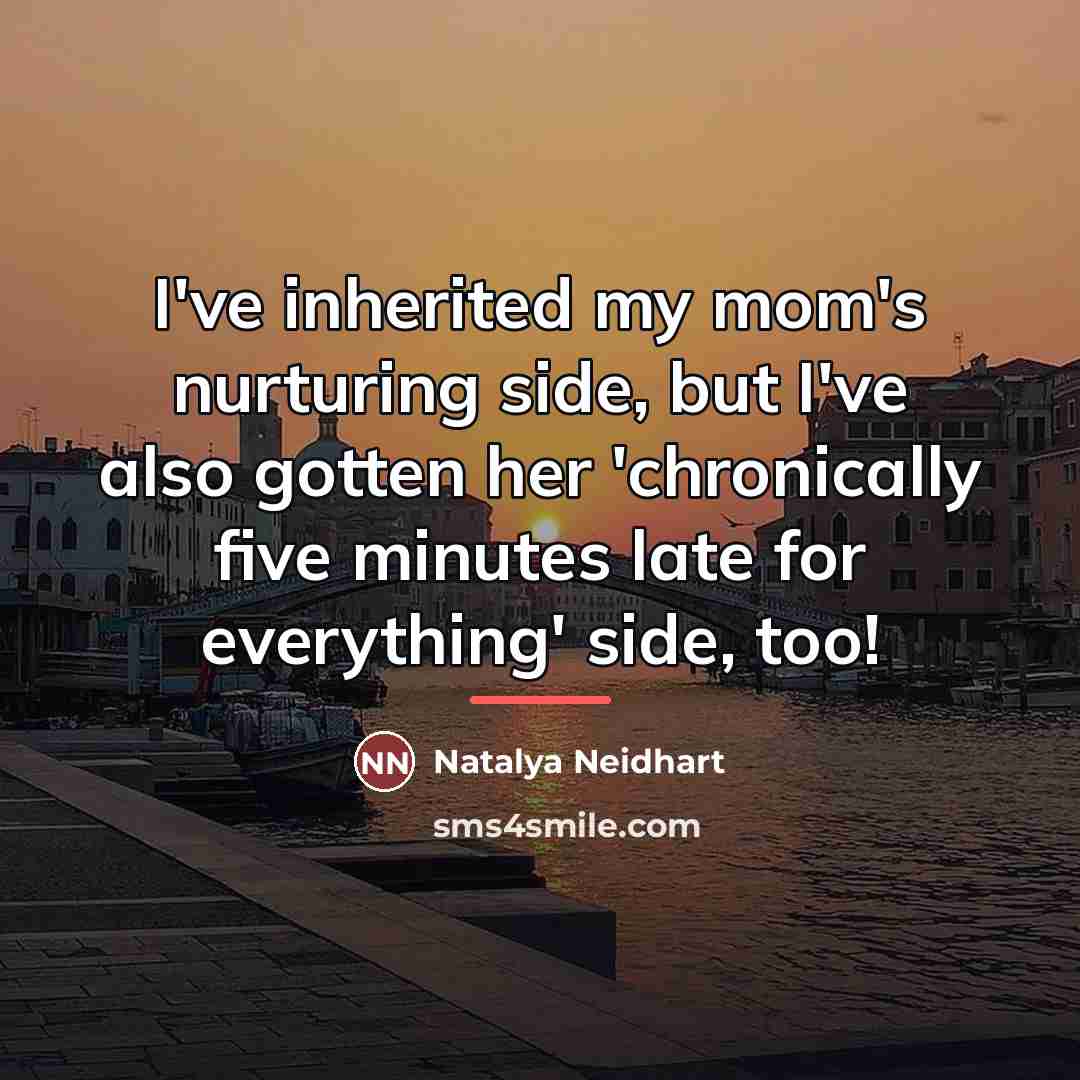 “I've inherited my mom's nurturing side, but I've also gotten…” quote by Natalya Neidhart