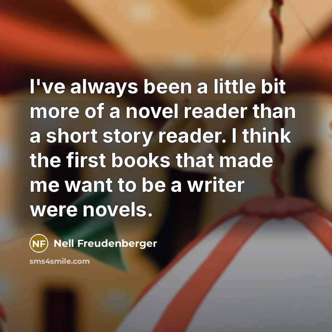 “I've always been a little bit more of a novel…” quote by Nell Freudenberger