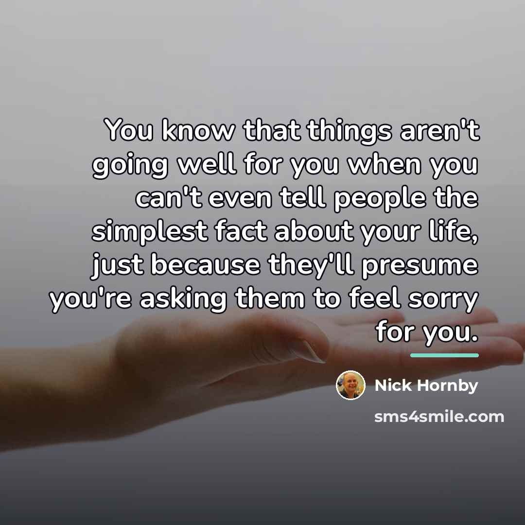 “You know that things aren't going well for you when…” quote by Nick Hornby