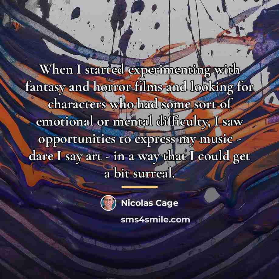 “When I started experimenting with fantasy and horror films and…” quote by Nicolas Cage