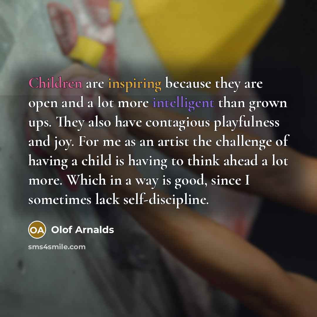 “Children are inspiring because they are open and a lot…” quote by Olof Arnalds