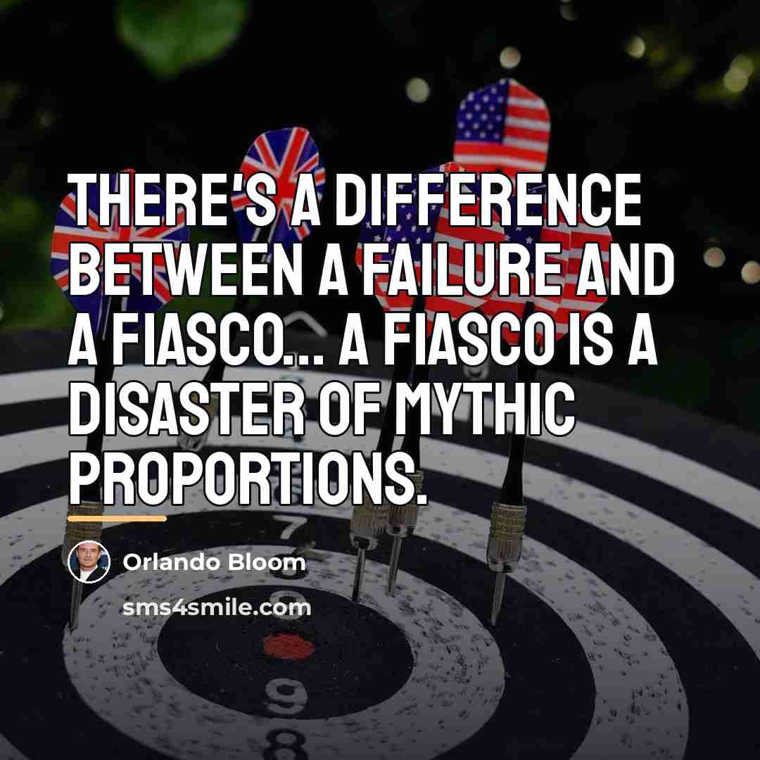 “There's a difference between a failure and a fiasco... a…” quote by Orlando Bloom