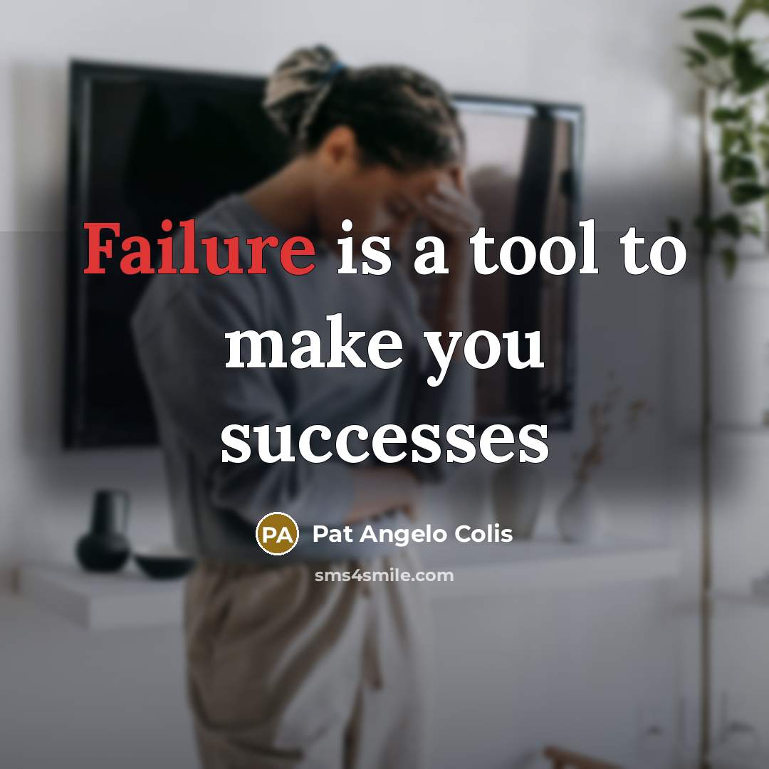 “Failure is a tool to make you successes” quote by Pat Angelo Colis