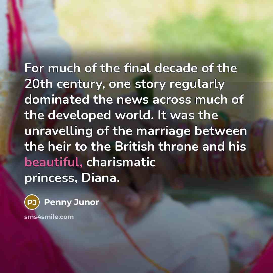 “For much of the final decade of the 20th century,…” quote by Penny Junor