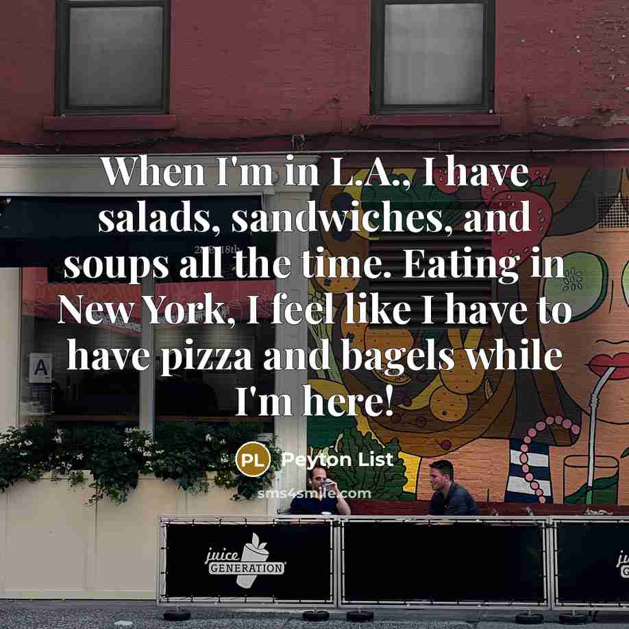 “When I'm in L.A., I have salads, sandwiches, and soups…” quote by Peyton List