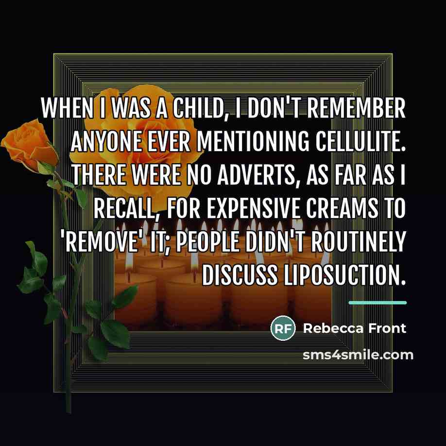 “When I was a child, I don't remember anyone ever…” quote by Rebecca Front