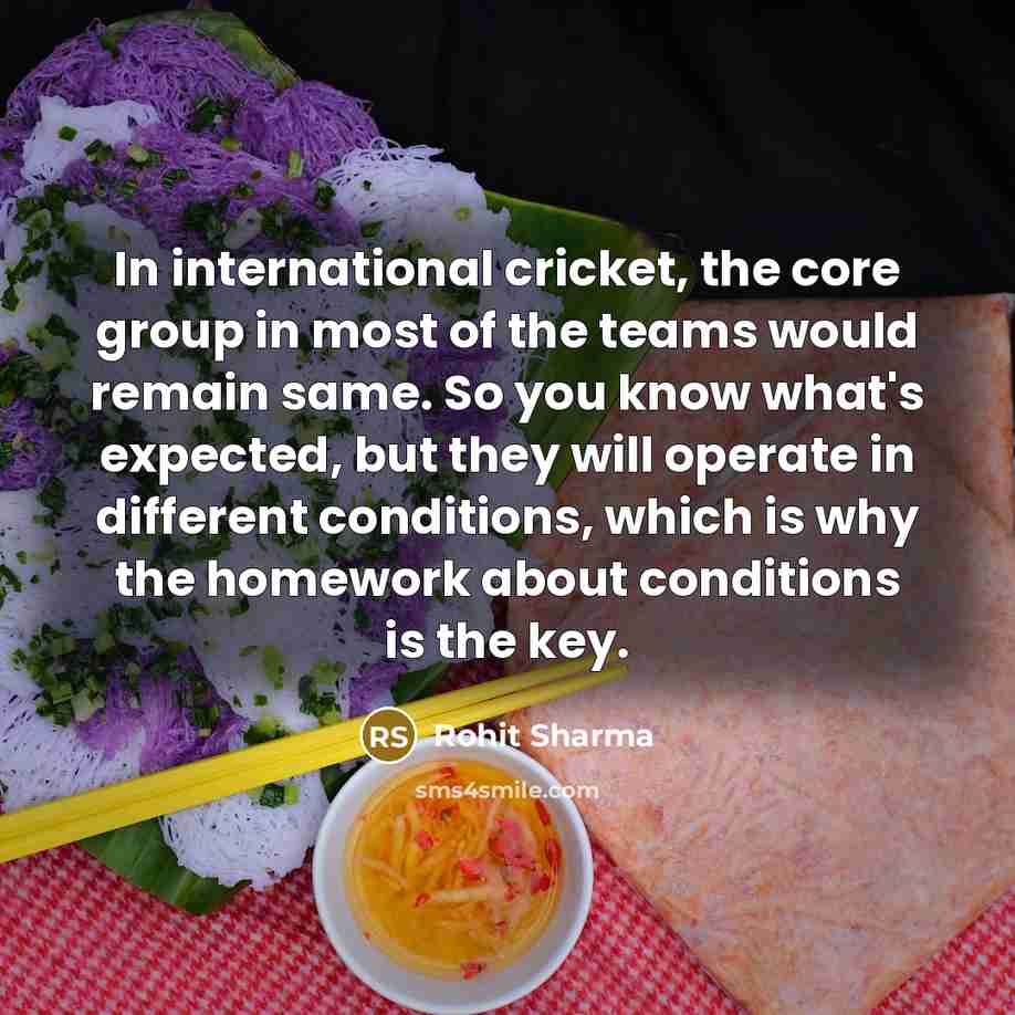 “In international cricket, the core group in most of the…” quote by Rohit Sharma