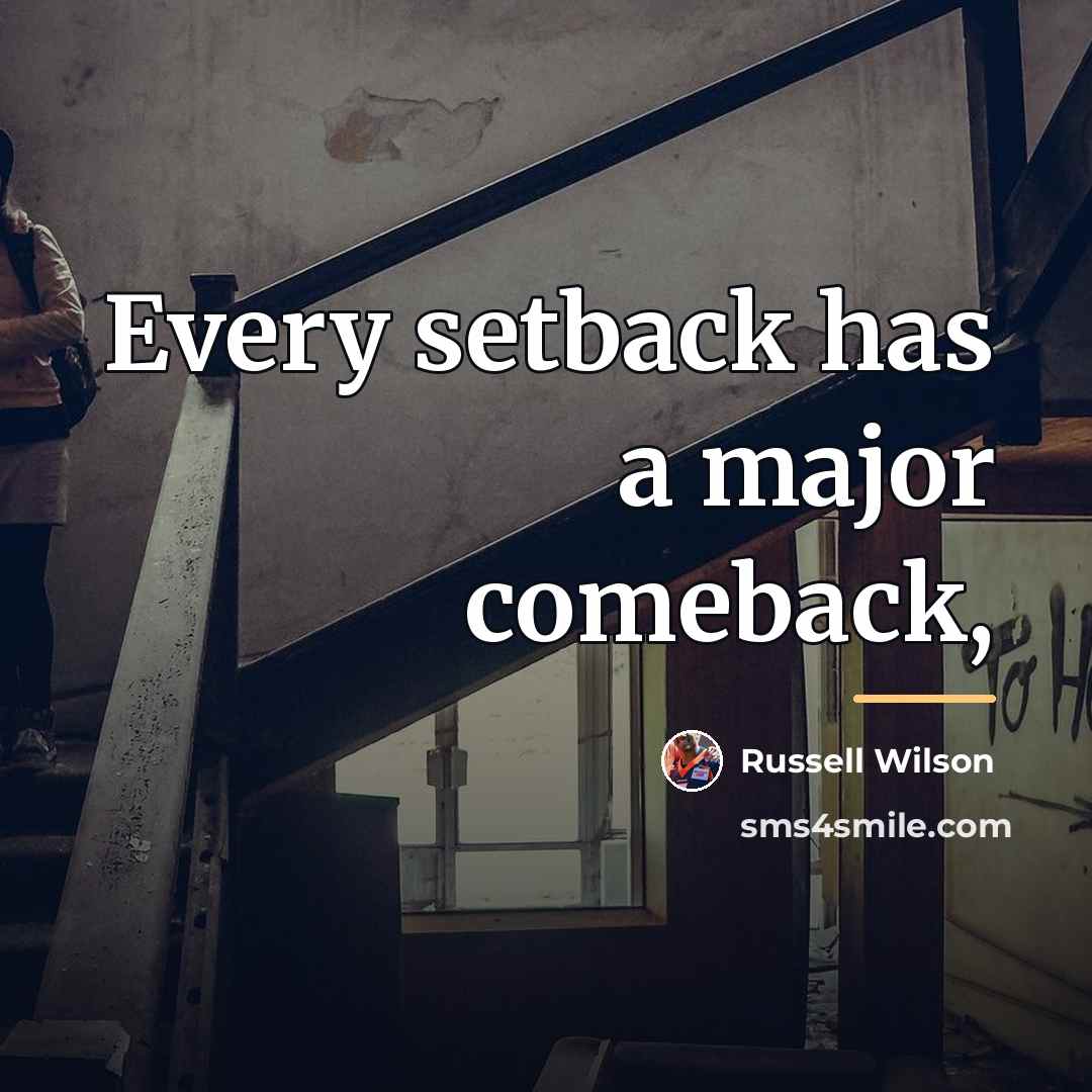 “Every setback has a major comeback,…” quote by Russell Wilson