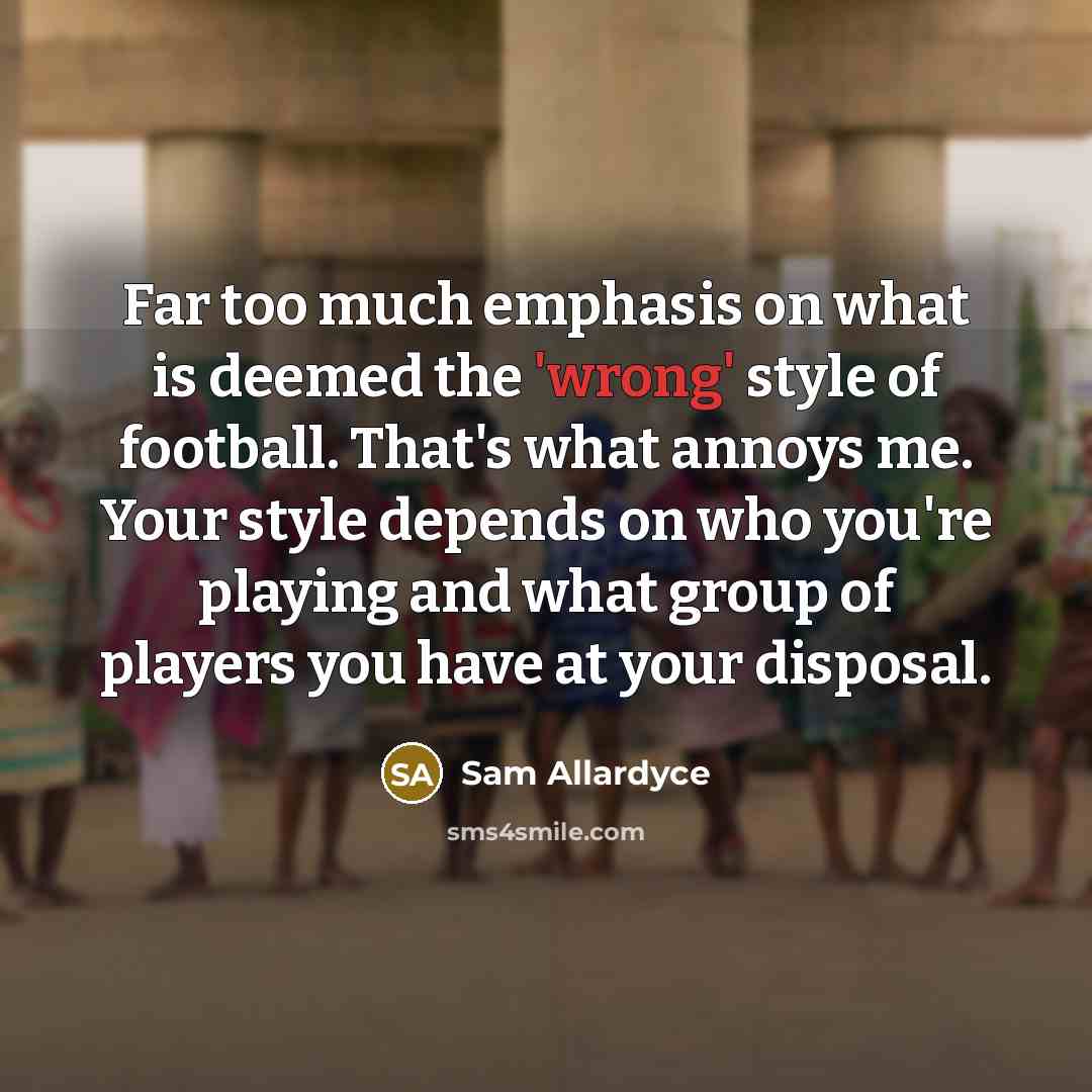 “Far too much emphasis on what is deemed the 'wrong'…” quote by Sam Allardyce